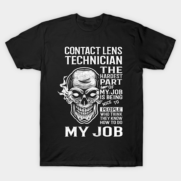 Contact Lens Technician T Shirt - The Hardest Part Gift Item Tee T-Shirt by candicekeely6155